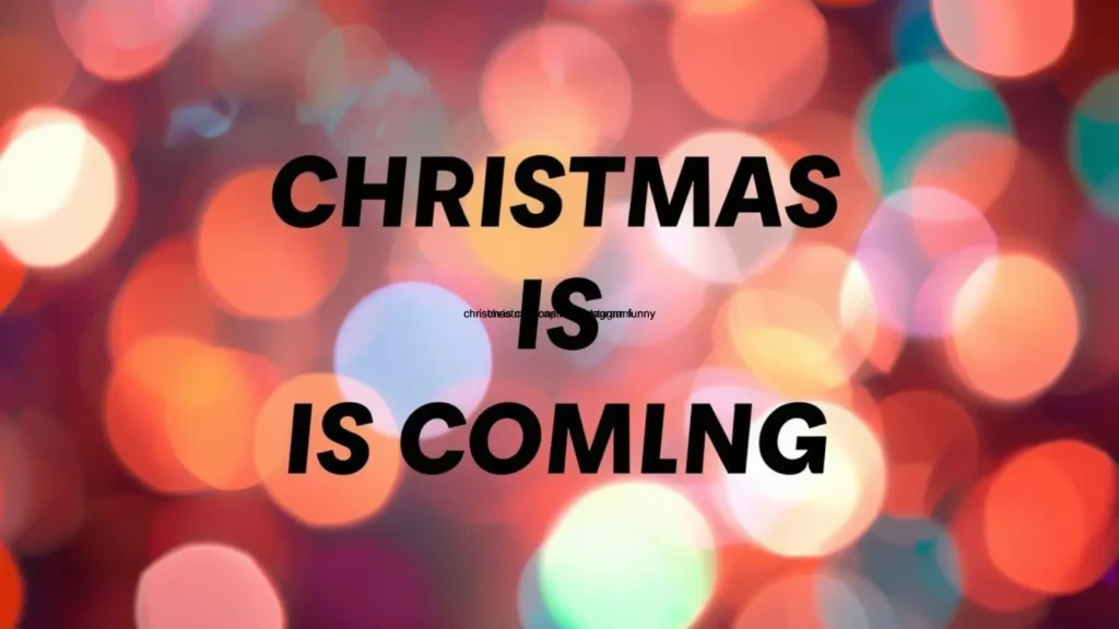 christmas is coming captions for instagram