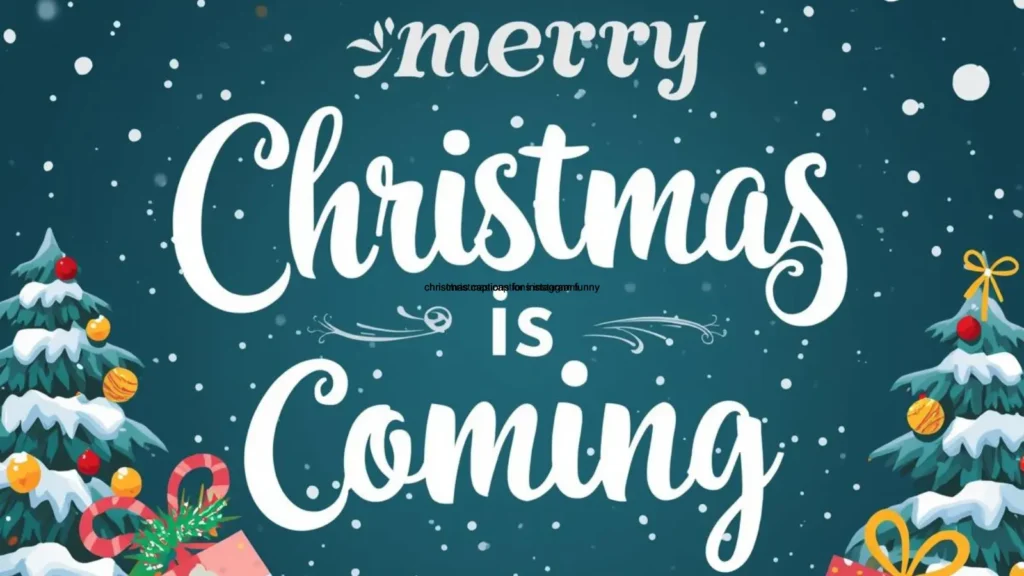 christmas is coming captions for instagram
