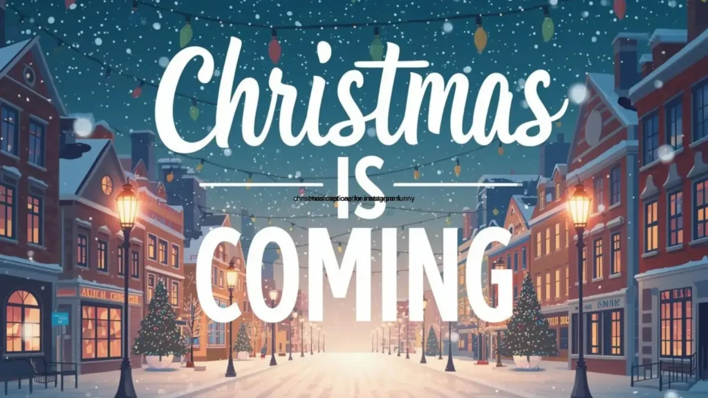 christmas is coming captions for instagram