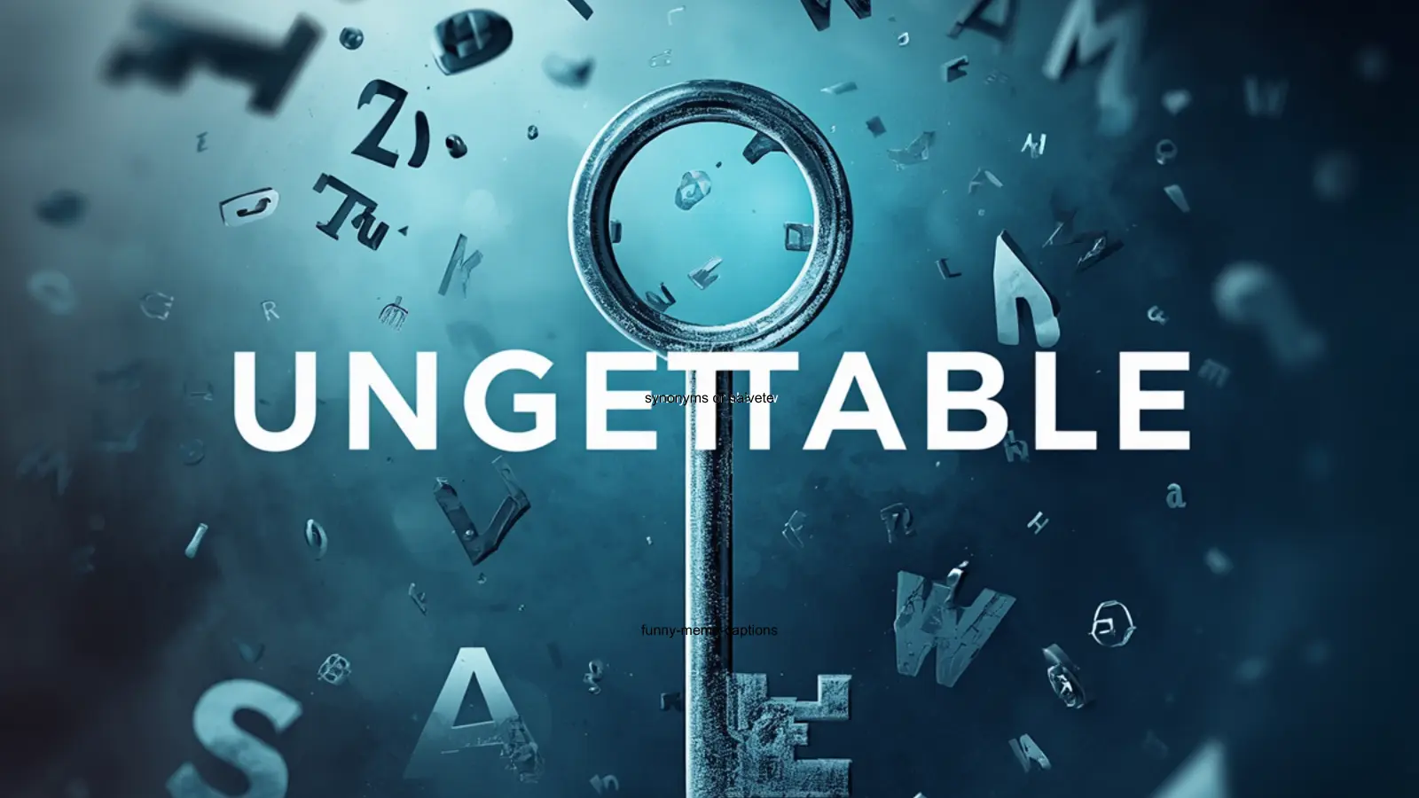 ungettable synonym